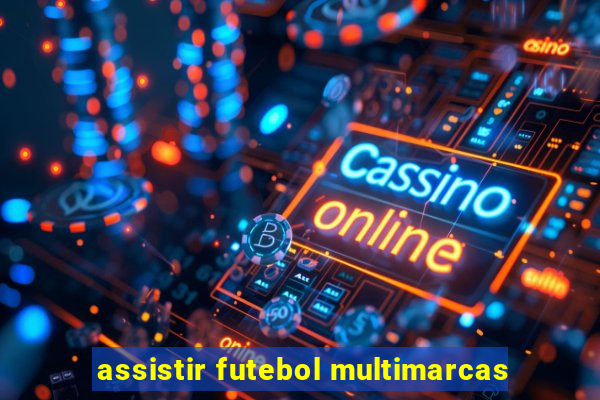 assistir futebol multimarcas